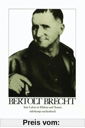Bertolt Brecht: Sein Leben in Bildern und Texten (suhrkamp taschenbuch)